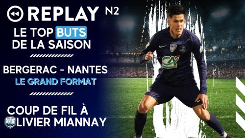 Replay N2 : le coup de fil à Olivier Miannay (Le Puy), le grand format de Bergerac-Nantes, les prétendants à la montée en N2, ...