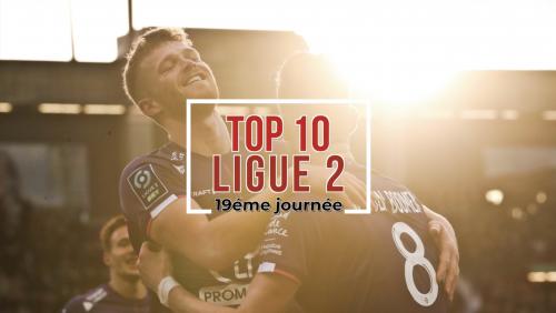 Top 10 : 19 eme journée de Ligue 2 BKT