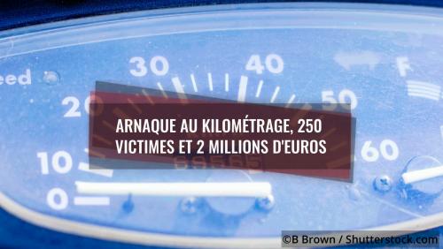 Arnaque au kilométrage : 250 victimes et 2 millions d'euros de gain