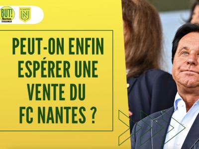 FC Nantes : peut-on enfin espérer une vente du club ?