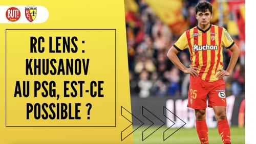 RC Lens : Khusanov au PSG, c'est possible ?