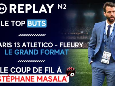 Replay N2 : le coup de fil à Stéphane Masala, le top buts, la montée de Versailles ...
