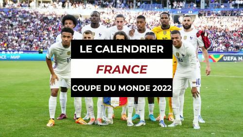 Le calendrier des bleus pour la Coupe du Monde 2022 