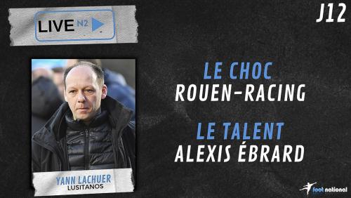 Live N2 : Yann Lachuer, le choc Rouen-Racing, le but et le Talent de la J11