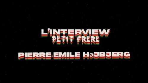 EXCLU : l’interview « Petit frère » avec Pierre-Emile Højbjerg !