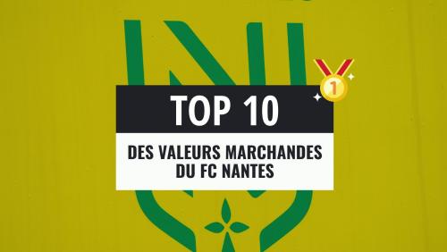 Top 10 : les joueurs les mieux côtés du FC Nantes