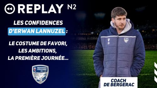 Replay N2 : les confidences d'Erwan Lannuzel, coach de Bergerac