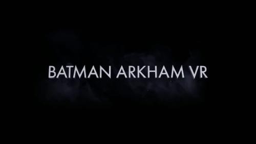 Batman Arkham VR : le trailer des versions HTC Vive et Occulus Rift