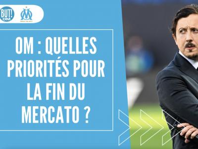 OM : quelles priorités pour la fin du Mercato ? 