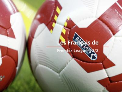 Premier League 2018 / 2019 : les Français du championnat anglais 2nde partie